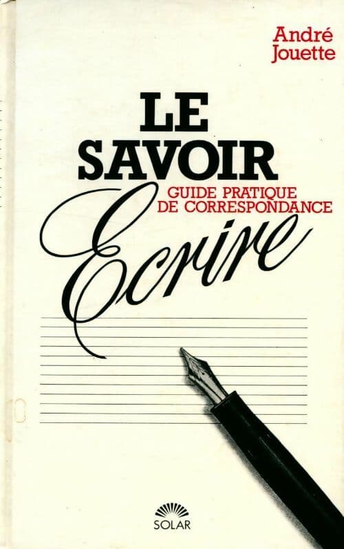 Le savoir-écrire - André Jouette
