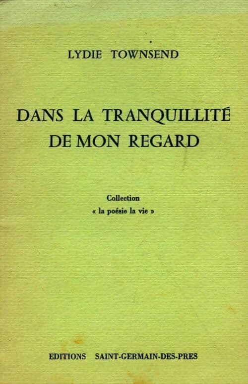 Dans la tranquillité de mon regard - Lydie Townsend