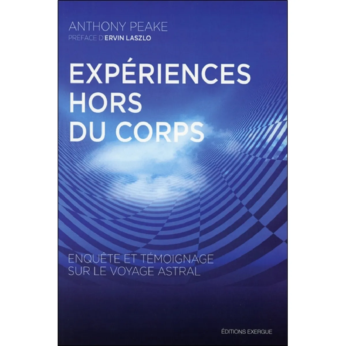 Expériences hors du corps : enquête et témoignage sur le voyage astral