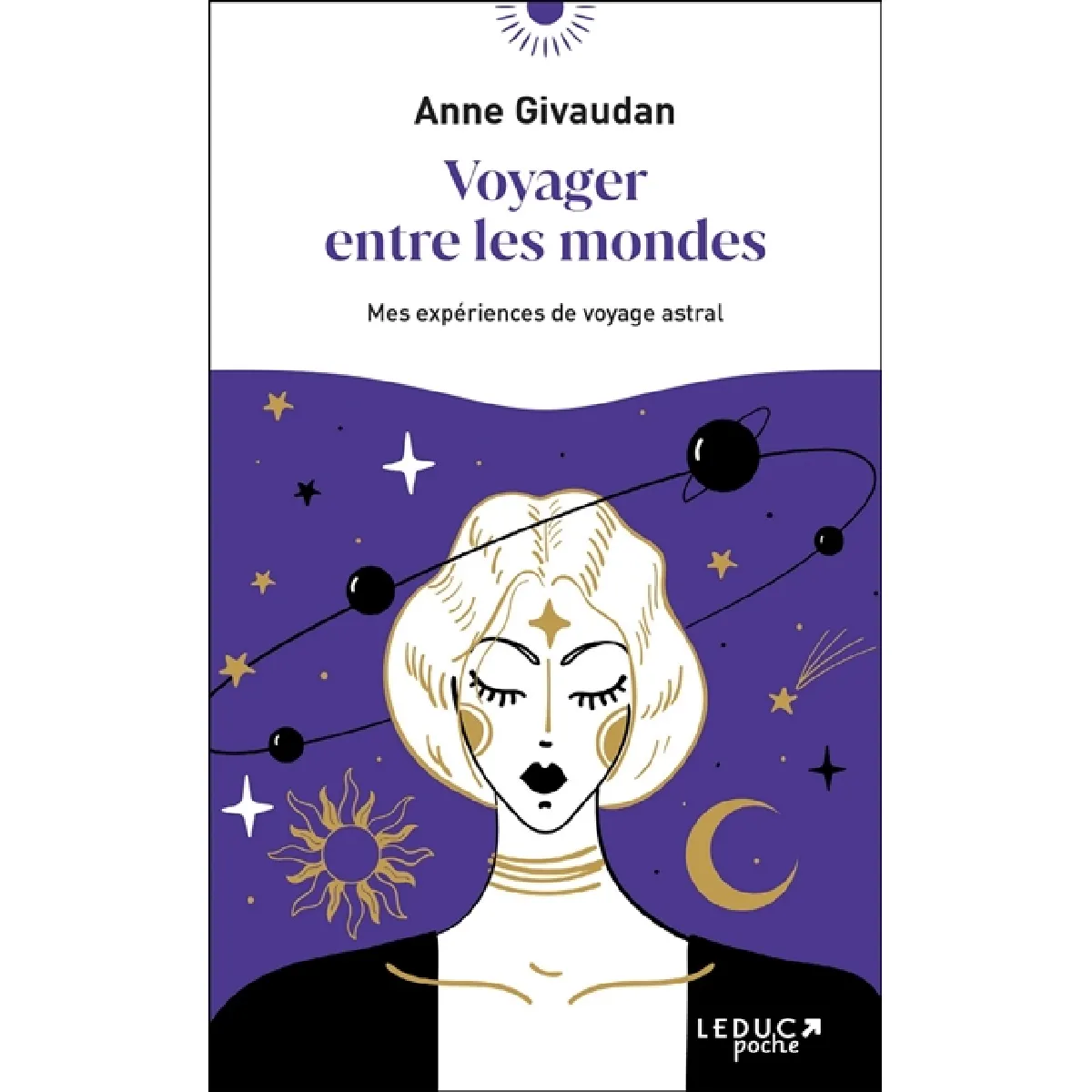 Voyager entre les mondes : mes expériences de voyage astral
