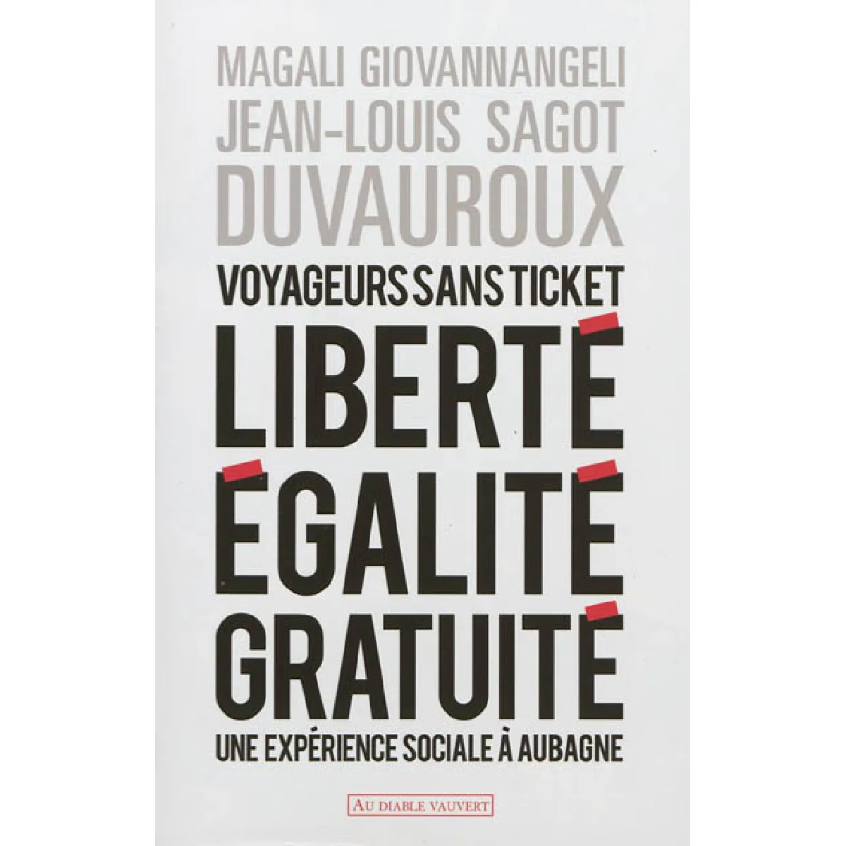 Voyageurs sans ticket : liberté, égalité, gratuité : une expérience sociale à Aubagne
